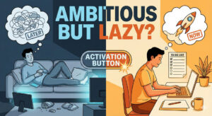 Ambitious But Lazy? Here’s How I Finally Broke the Cycle